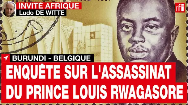 Burundi : responsabilité accablante de la Belgique dans l'assassinat du prince Louis Rwagasore • RFI