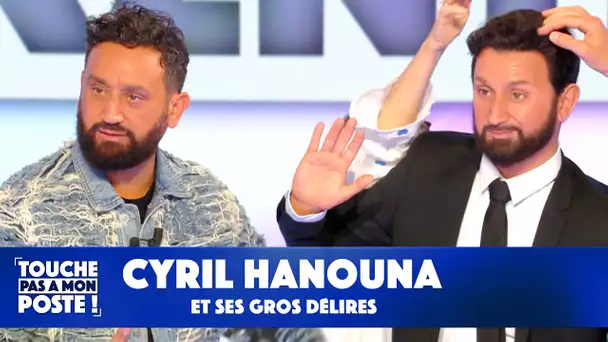 Les gros délires de Cyril Hanouna !