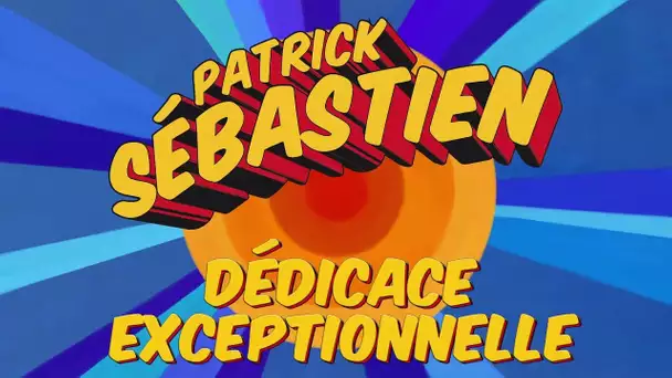 Séance de dédicace exceptionnelle - Patrick Sébastien