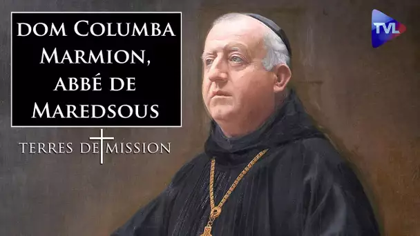 Il y a un siècle mourait dom Columba Marmion, abbé de Maredsous - Terres de Mission n°304 - TVL