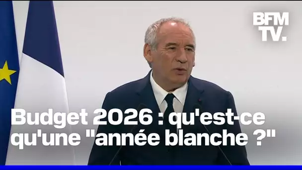 Budget 2026: que signifie “l’année blanche” annoncée par François Bayrou ?