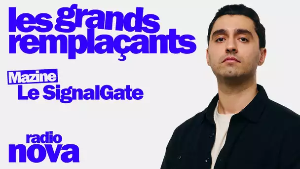 Le SignalGate - Mazine dans "Les grands remplaçants"