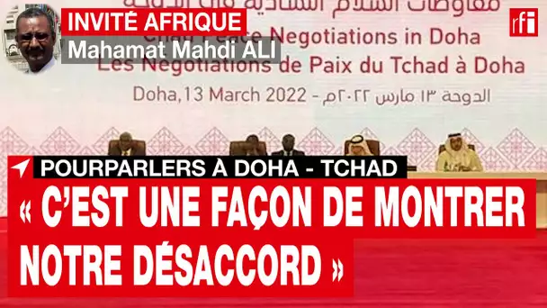 Doha - Tchad - Mahamat Mahdi Ali : « Nous n'avons reconnu aucune légitimité à ce gouvernement » •RFI