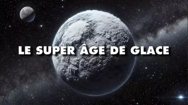 Cryogénien: Le super âge de glace, quand la planète Terre était entièrement gelée