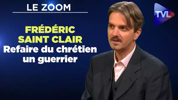 Zoom - Frédéric Saint Clair : Refaire du chrétien un guerrier