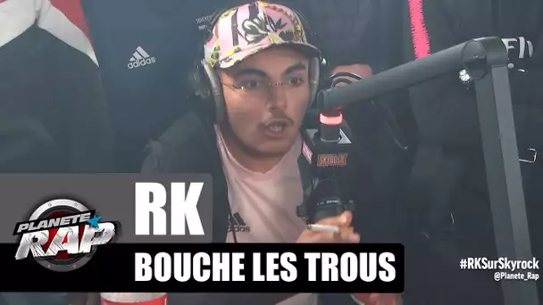 RK - Bouche les trous #PlanèteRap