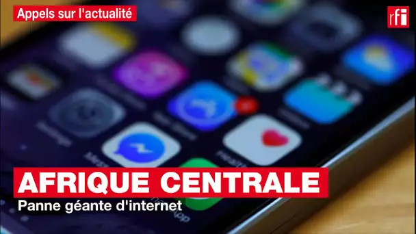 Afrique centrale : panne géante d'internet