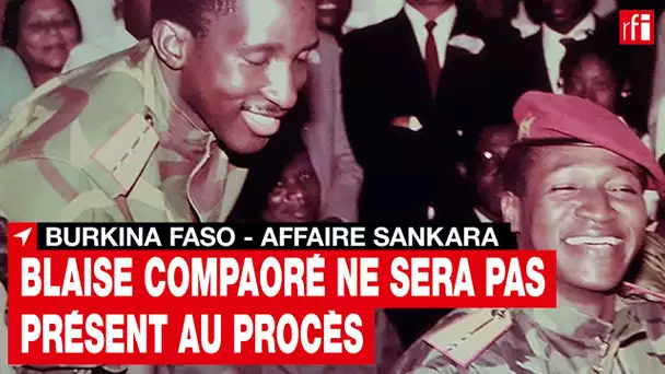 Burkina Faso : l'ex-président Compaoré ne se rendra pas au procès de l'assassinat de Sankara • RFI