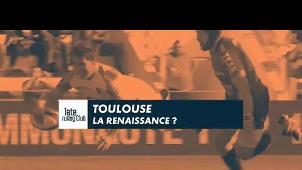Late Rugby Club -  Toulouse, la renaissance ?