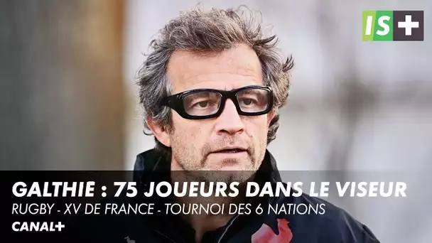 Galthié : 75 joueurs dans le viseur - XV de France - Tournoi des 6 Nations