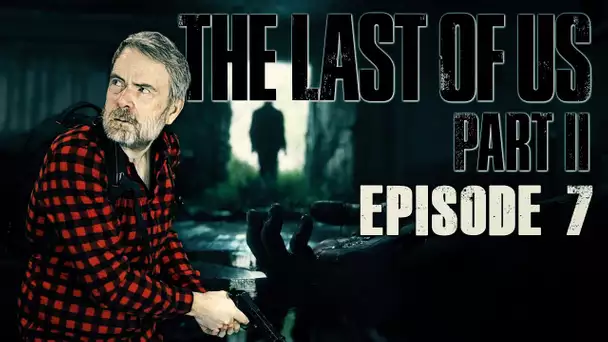 VOD: The Last Of Us Part 2 - Episode 7