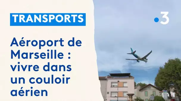 Aeroport Marseille-Provence : vivre dans un couloir aérien