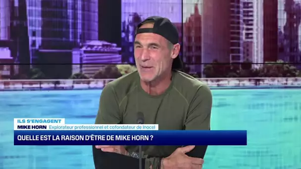 Objectif Raison d’être: Ils s’engagent: Quelle est la raison d'être de Mike Horn?