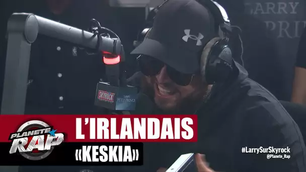 [EXCLU] L'irlandais "Keskia" #PlanèteRap