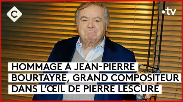 Jean-Pierre Bourtayre, tant de tubes du 20e siècle - L’Oeil de Pierre - C à Vous - 06/03/2024