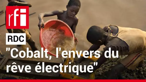 RDC - "Cobalt, l'envers du rêve électrique"  • RFI