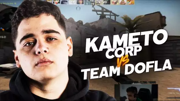 KAMETO CORP VS TEAM DOFLA SUR CSGO, QUI A LA MEILLEURE TEAM ?