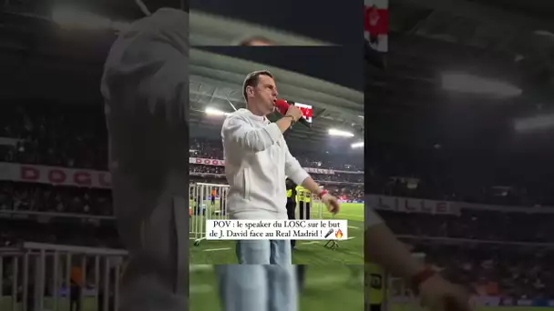POV : le speaker du LOSC sur le but de J. David face au Real Madrid ! 🎤🔥 #shorts