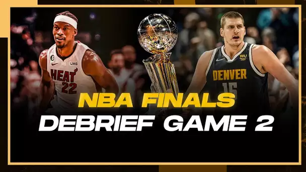 [Débrief] Game 2 / Denver Nuggets - Miami Heat / NBA Finals 2023