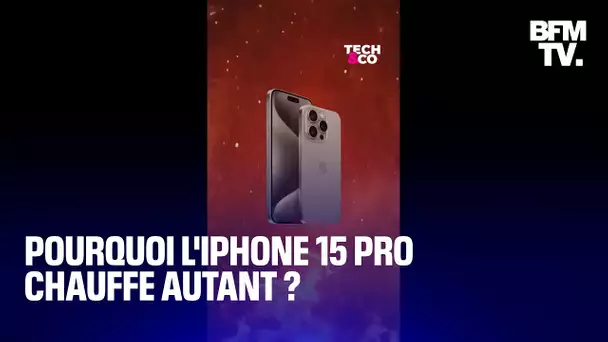 Pourquoi l'iPhone 15 Pro surchauffe ? (et est-ce que c'est grave ?)