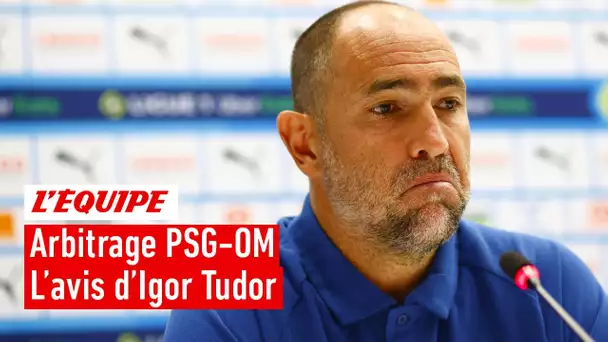 Arbitrage polémique PSG-OM : La mise au point d'Igor Tudor