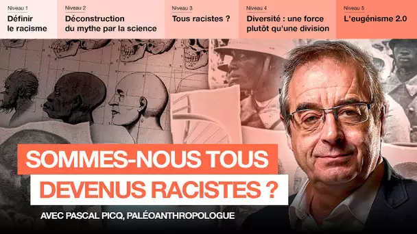 Le racisme à l'épreuve de la science, avec le paléoanthropologue Pascal Picq - T'as Capté