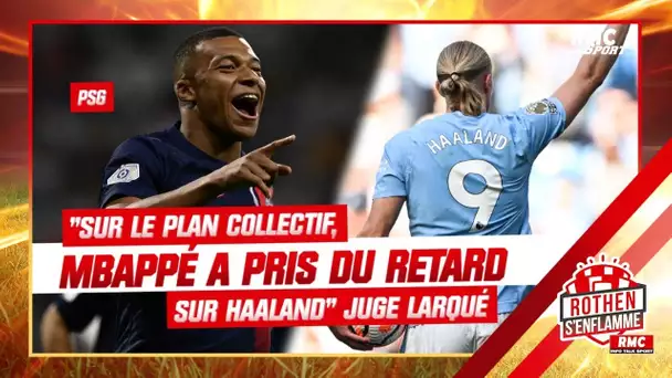 PSG : "Sur le plan collectif, Mbappé a pris du retard sur Haaland" juge Larqué
