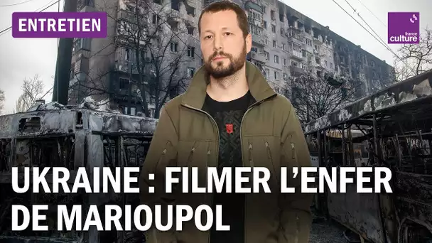 Filmer Marioupol pendant vingt jours : "Le monde entier doit voir ce chaos"