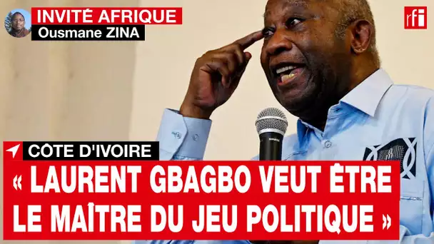 Côte d'Ivoire : « Laurent Gbagbo veut être le maître du jeu politique » • RFI