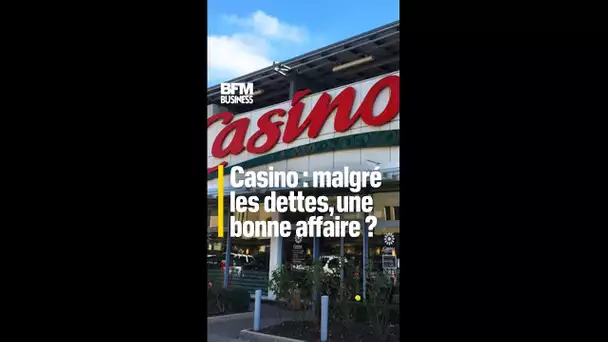 Casino : malgré les dettes, une bonne affaire ?