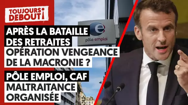 QUAND LA MACRONIE "SE VENGE" DES FRANÇAIS/PÔLE EMPLOI, CAF : MALTRAITANCE ORGANISÉE