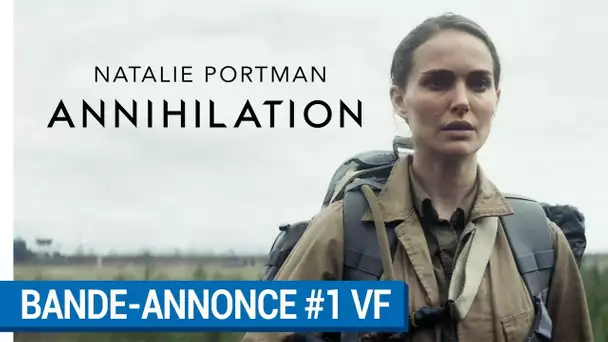 ANNIHILATION : Bande-annonce VF [Au cinéma le 7 mars 2018]