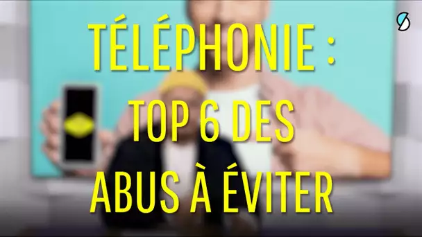 6 pièges à éviter avec son forfait de téléphone