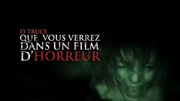 13 trucs que vous verrez forcément dans un film d'horreur