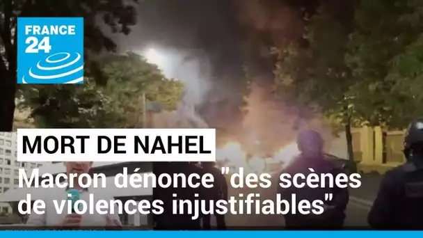 Heurts après la mort de Nahel: Macron dénonce "des scènes de violences injustifiables"