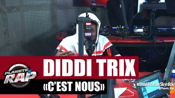 Diddi Trix "C'est nous" #PlanèteRap