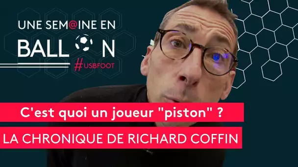 USBFOOT : C'est quoi un joueur "piston" ? [la chronique de Richard Coffin]