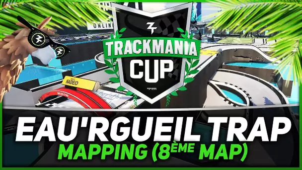 Trackmania Cup 2021 #8 : EAU'RGUEIL TRAP