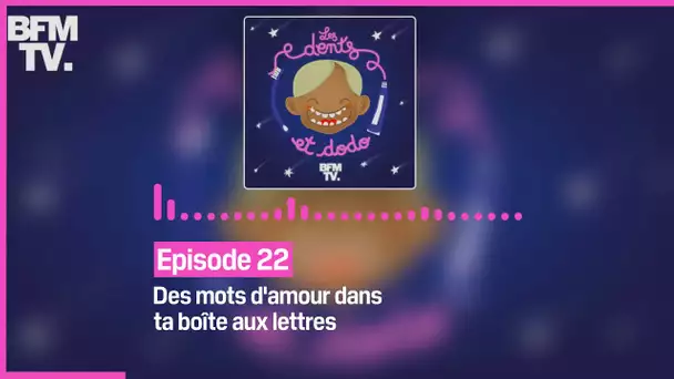 Episode 22 : Des mots d'amour dans ta boîte aux lettres