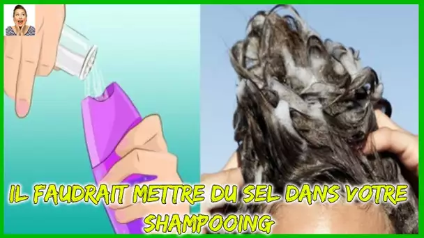 Mettez du sel dans votre shampooing et découvrez ses nombreux bienfaits.