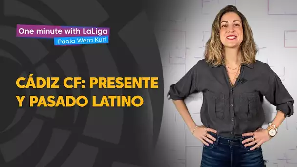 One minute with LaLiga & ‘La Wera‘ Kuri: Presente y pasado latino del Cádiz CF