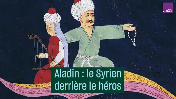 Aladin, le Syrien derrière le héros - #CulturePrime