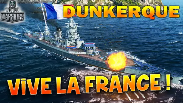 VIVE LA FRANCE ! - DUNKERQUE : WORLD OF WARSHIPS