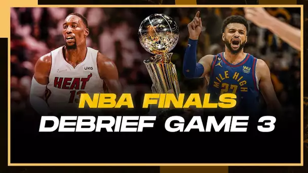 [Débrief] Game 3 / Denver Nuggets - Miami Heat / NBA Finals 2023
