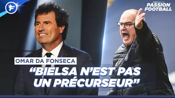 Omar Da Fonseca : "Bielsa n'est pas un précurseur" | Passion Football