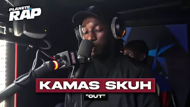 Kamas Skuh - OUT #PlanèteRap