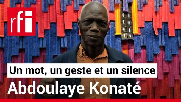Abdoulaye Konaté en un mot, un geste et un silence • RFI