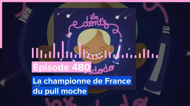 Les dents et dodo - Épisode 480 : La championne de France du pull moche