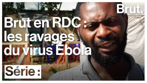 Brut en République démocratique du Congo – Épisode 2 : dans un Centre de Traitement Ebola