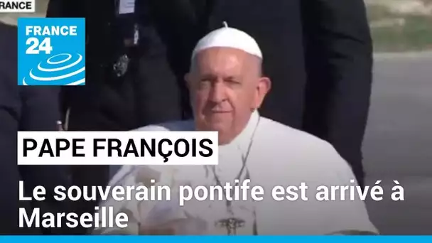 Le pape François est arrivé à Marseille • FRANCE 24